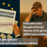 Mercosur ist beschlossen – was bedeutet das für unsere Landwirtschaft?